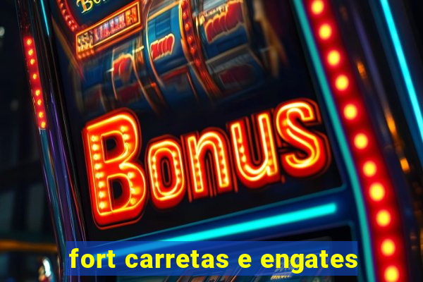 fort carretas e engates